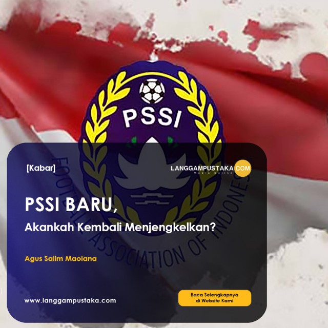 PSSI BARU, Akankah Kembali Menjengkelkan?